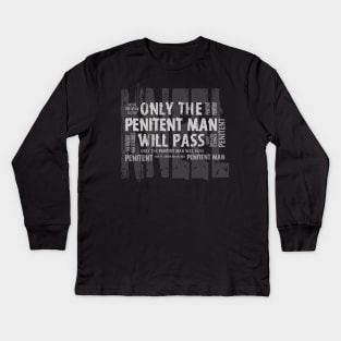 Only the Penitent Man Will Pass Kids Long Sleeve T-Shirt